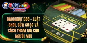 Baccarat E88 – Luật Chơi, Cửa Cược Và Cách Tham Gia Cho Người Mới