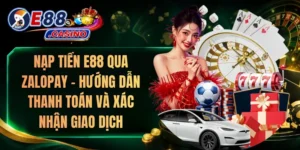 Nạp Tiền E88 Qua ZaloPay – Hướng Dẫn Thanh Toán Và Xác Nhận Giao Dịch
